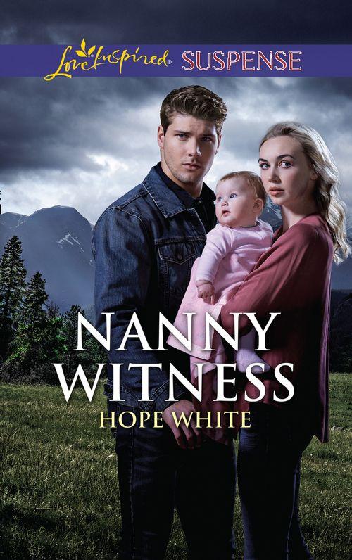 The Baby Protectors - Nanny Witness (Mills &amp; Boon Love Inspired Suspense) (The Baby Protectors)