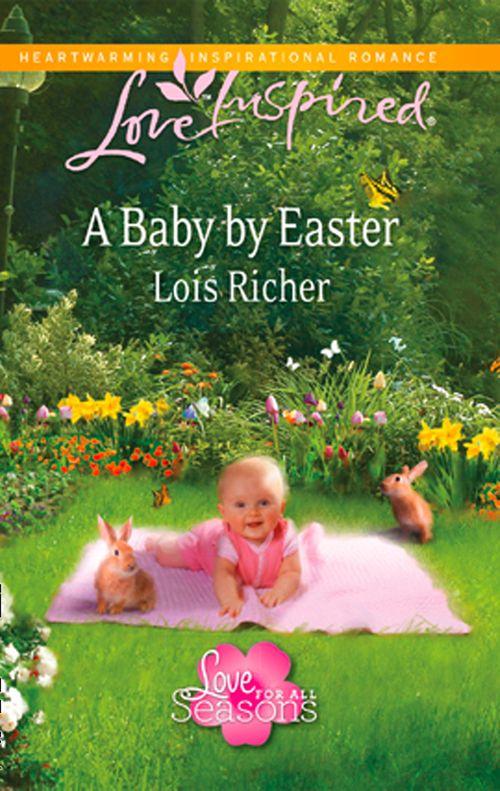 Love For All Seasons - A Baby By Easter (Mills &amp; Boon Love Inspired) (Love For All Seasons, Book 2): First edition