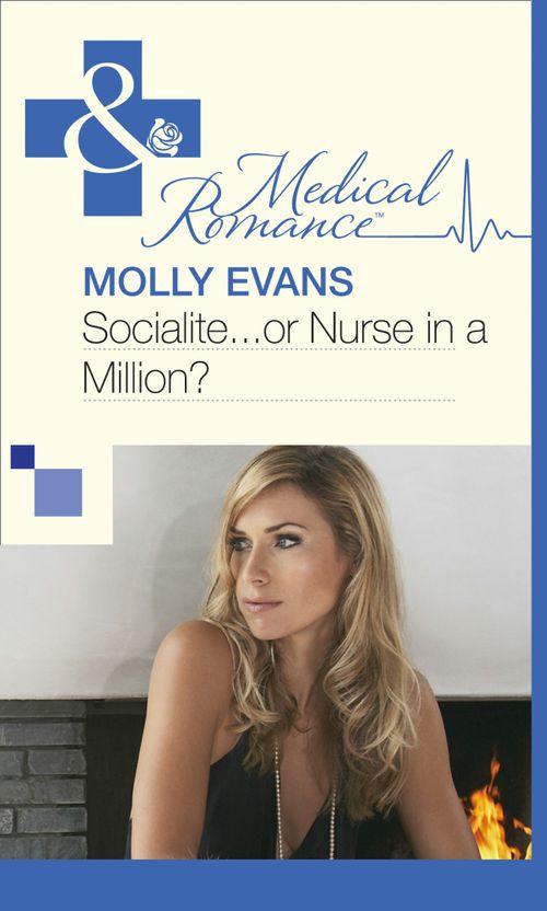 Socialite...Or Nurse In A Million? (Mills &amp; Boon Medical): First edition