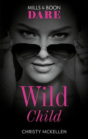 Sexy Little Secrets - Wild Child (Mills &amp; Boon Dare) (Sexy Little Secrets, Book 1)