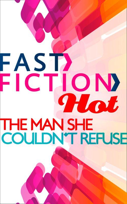 The Man She Couldn&#39;t Refuse (Fast Fiction): First edition
