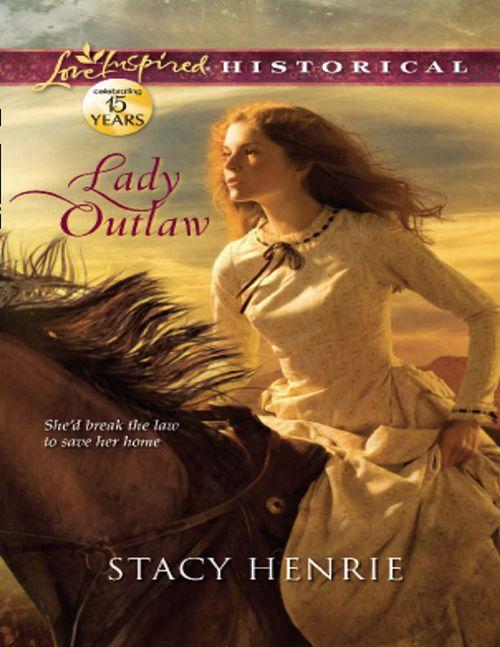 Lady Outlaw (Mills &amp; Boon Love Inspired Historical): First edition