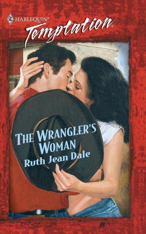 The Wrangler&#39;s Woman (Mills &amp; Boon Temptation): First edition
