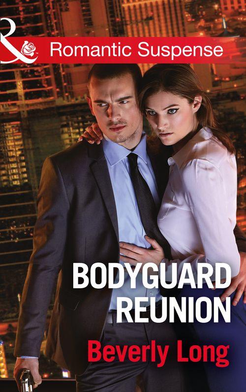 Wingman Security - Bodyguard Reunion (Mills &amp; Boon Romantic Suspense) (Wingman Security, Book 1)