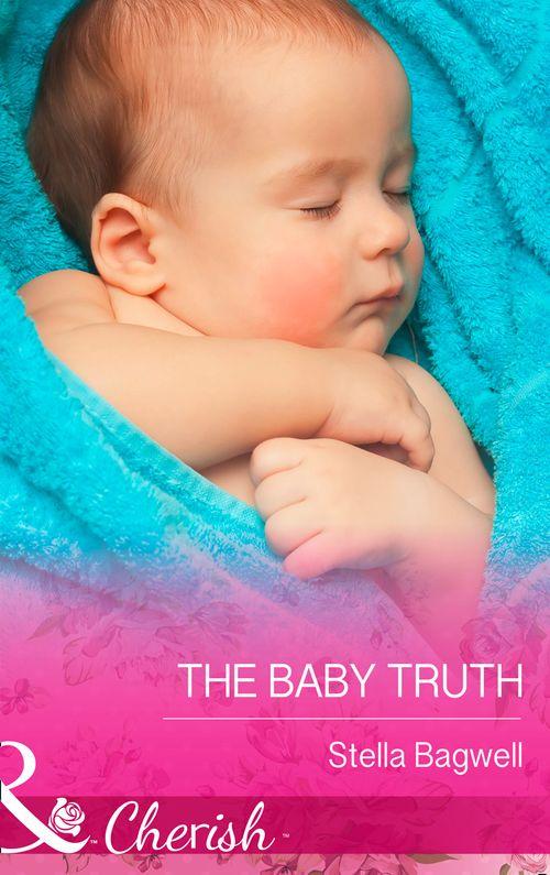 The Baby Truth (Mills &amp; Boon Cherish): First edition