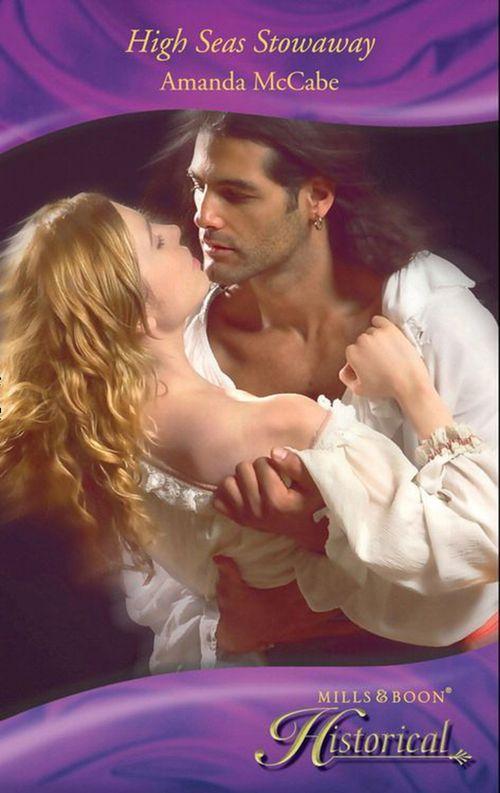 High Seas Stowaway (Mills &amp; Boon Superhistorical): First edition