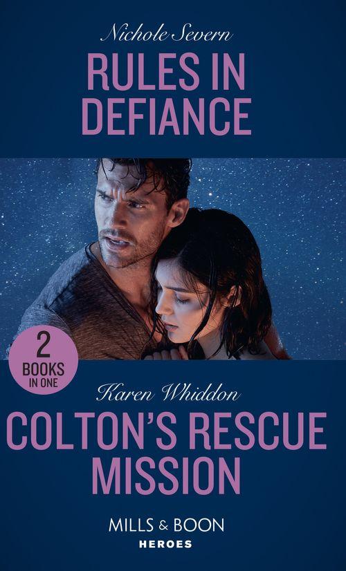 Rules In Defiance / Colton&#39;s Rescue Mission: Rules in Defiance (Blackhawk Security) / Colton&#39;s Rescue Mission (The Coltons of Mustang Valley) (Mills &amp; Boon Heroes)