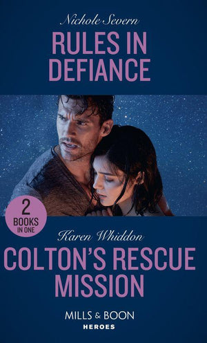 Rules In Defiance / Colton&#39;s Rescue Mission: Rules in Defiance (Blackhawk Security) / Colton&#39;s Rescue Mission (The Coltons of Mustang Valley) (Mills &amp; Boon Heroes)