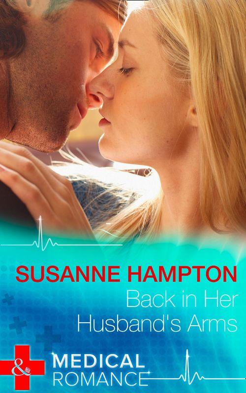 Back In Her Husband&#39;s Arms (Mills &amp; Boon Medical): First edition