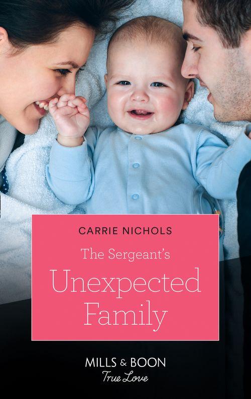 Small-Town Sweethearts - The Sergeant&#39;s Unexpected Family (Mills &amp; Boon True Love) (Small-Town Sweethearts, Book 2)