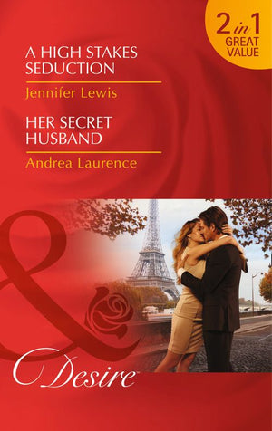 A High Stakes Seduction: A High Stakes Seduction / A High Stakes Seduction / Her Secret Husband / Her Secret Husband: First edition