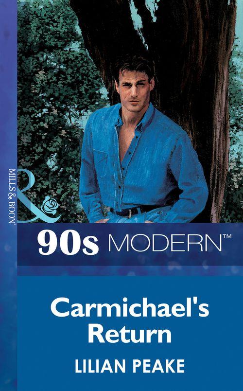 Carmichael&#39;s Return (Mills &amp; Boon Vintage 90s Modern): First edition