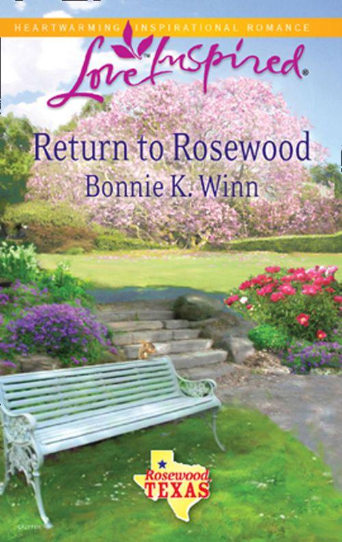 Rosewood, Texas - Return to Rosewood (Mills &amp; Boon Love Inspired) (Rosewood, Texas, Book 5): First edition