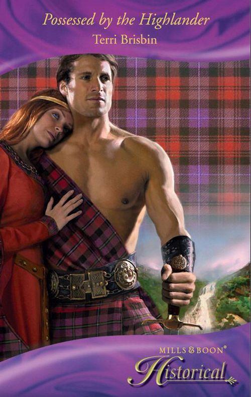 Possessed By The Highlander (Mills &amp; Boon Historical): First edition