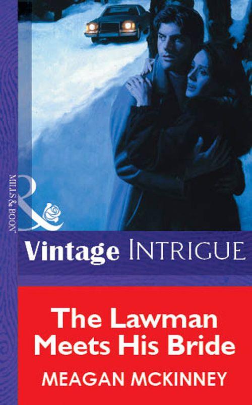 The Lawman Meets His Bride (Mills & Boon Vintage Intrigue): First edition (9781472078247)