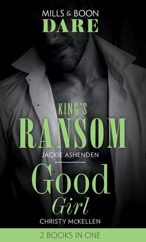 King's Ransom / Good Girl: King's Ransom (Kings of Sydney) / Good Girl (Sexy Little Secrets) (Dare) (9780263273779)