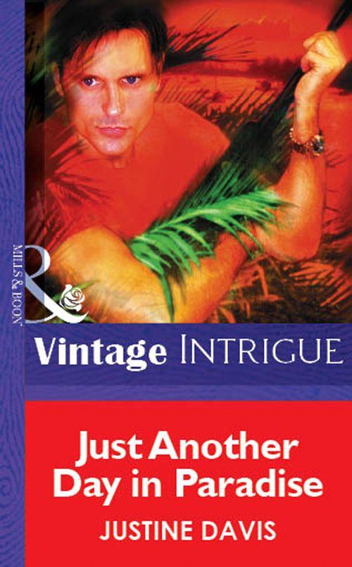 Just Another Day in Paradise (Mills &amp; Boon Vintage Intrigue): First edition
