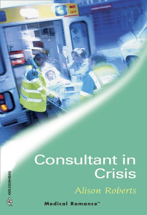 City Search and Rescue - Consultant In Crisis (Mills &amp; Boon Medical) (City Search and Rescue, Book 1)