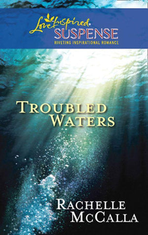 Troubled Waters (Mills &amp; Boon Love Inspired): First edition