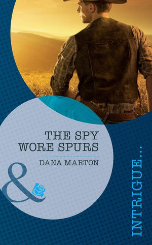 The Spy Wore Spurs (Mills &amp; Boon Intrigue): First edition