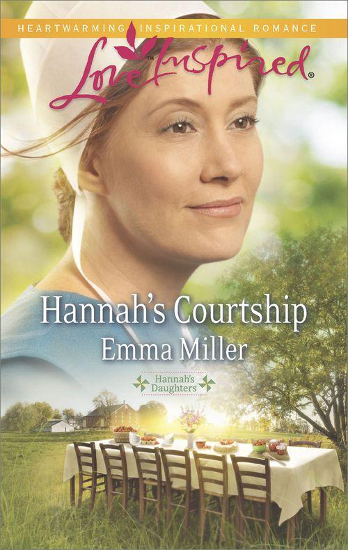 Hannah's Courtship (Mills & Boon Love Inspired) (Hannah's Daughters, Book 8): First edition (9781472072382)