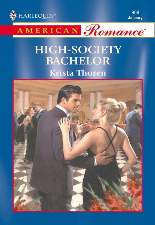 High-Society Bachelor (Mills &amp; Boon American Romance): First edition