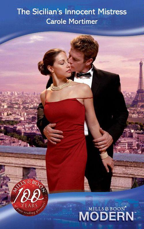 The Sicilians - The Sicilian&#39;s Innocent Mistress (Mills &amp; Boon Modern) (The Sicilians, Book 3): First edition