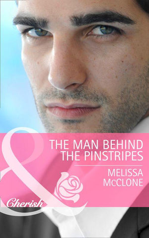 The Man Behind the Pinstripes (Mills &amp; Boon Cherish): First edition