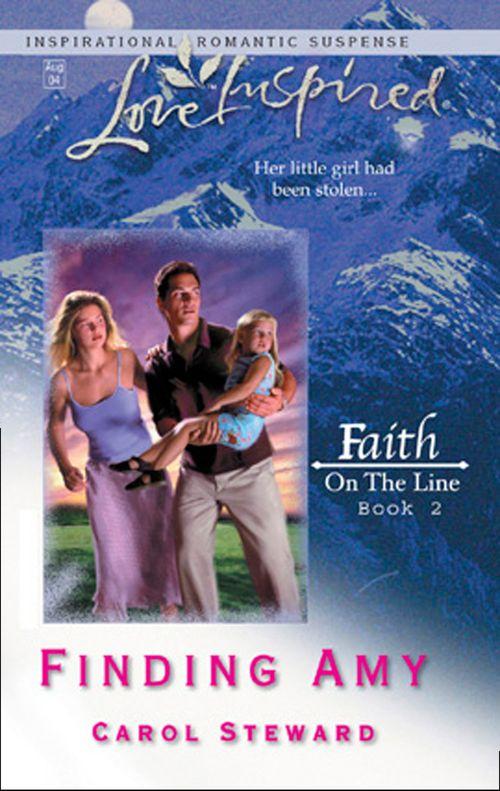 Faith on the Line - Finding Amy (Mills &amp; Boon Love Inspired) (Faith on the Line, Book 2): First edition