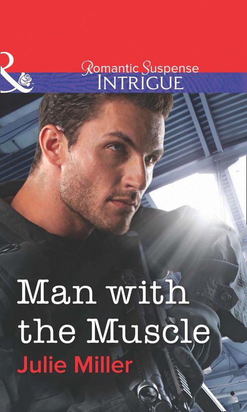 Man With The Muscle (Mills &amp; Boon Intrigue): First edition