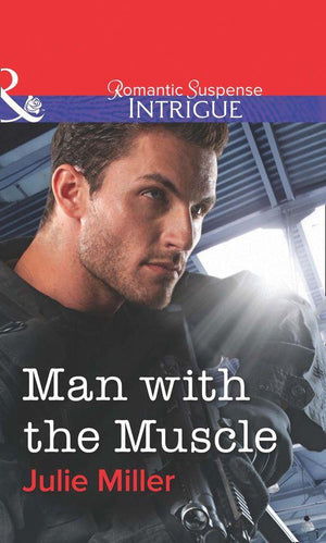 Man With The Muscle (Mills &amp; Boon Intrigue): First edition