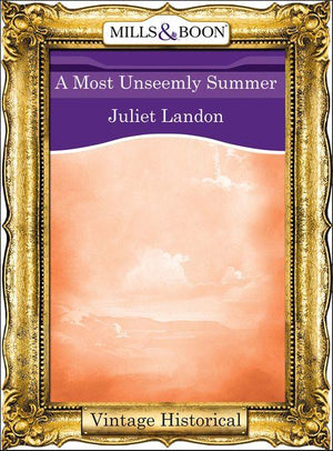 A Most Unseemly Summer (Mills &amp; Boon Historical): First edition