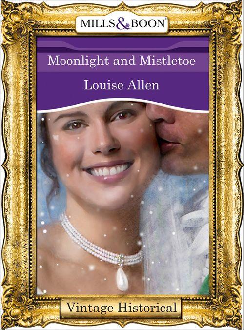 Regency - Moonlight And Mistletoe (Mills &amp; Boon Historical) (Regency, Book 63): First edition