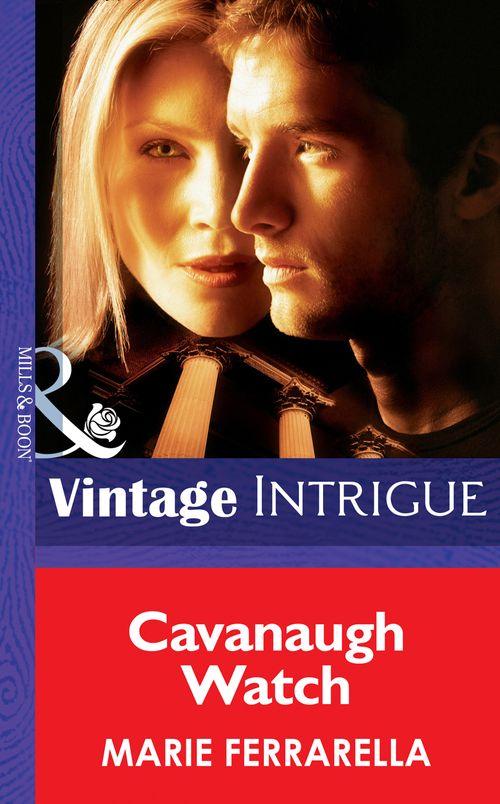 Cavanaugh Justice - Cavanaugh Watch (Mills &amp; Boon Intrigue) (Cavanaugh Justice, Book 11): First edition