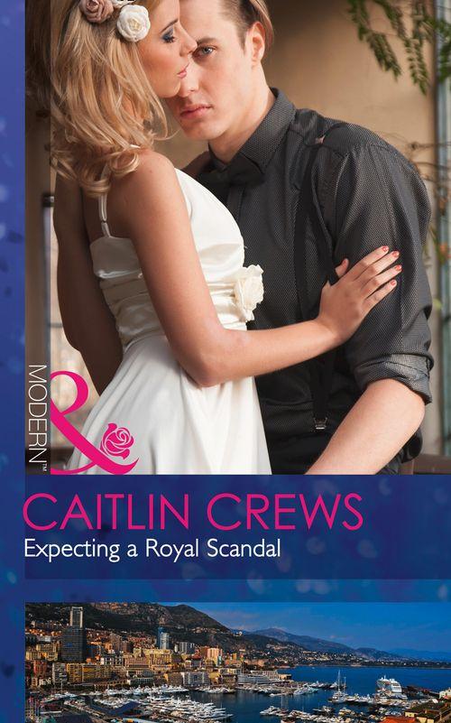 Wedlocked! - Expecting A Royal Scandal (Mills &amp; Boon Modern) (Wedlocked!, Book 78)