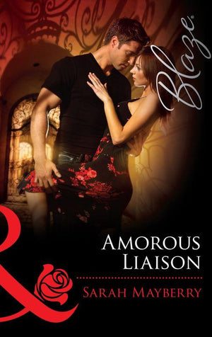 Amorous Liaisons (Mills &amp; Boon Blaze): First edition