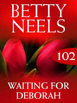Betty Neels Collection - Waiting for Deborah (Betty Neels Collection, Book 102): First edition