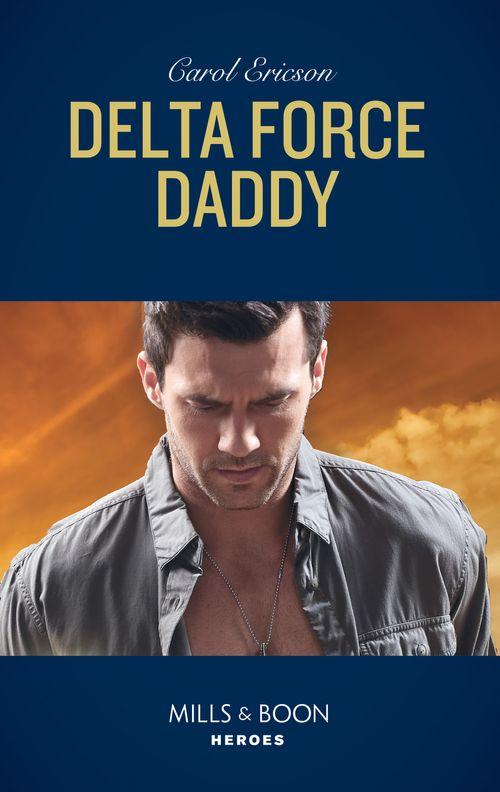 Delta Force Daddy (Mills &amp; Boon Heroes)