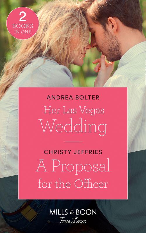 Her Las Vegas Wedding: Her Las Vegas Wedding / A Proposal for the Officer (American Heroes) (Mills &amp; Boon True Love)