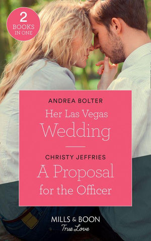 Her Las Vegas Wedding: Her Las Vegas Wedding / A Proposal for the Officer (American Heroes) (Mills &amp; Boon True Love)
