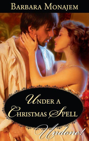 Wicked Christmas Wishes - Under A Christmas Spell (Mills &amp; Boon Historical Undone) (Wicked Christmas Wishes, Book 1): First edition