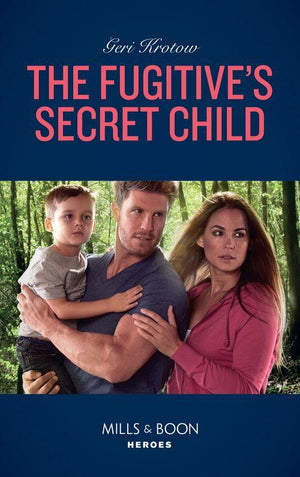 Silver Valley P.D. - The Fugitive&#39;s Secret Child (Mills &amp; Boon Heroes) (Silver Valley P.D., Book 5)