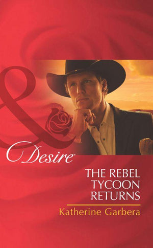 The Millionaire&#39;s Club - The Rebel Tycoon Returns (Mills &amp; Boon Desire) (The Millionaire&#39;s Club, Book 2): First edition