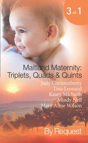 Maitland Maternity: Triplets, Quads and Quints: Triplet Secret Babies / Quadruplets on the Doorstep / Great Expectations / Delivered with a Kiss / And Babies Make Seven (Mills &amp; Boon Spotlight): First edition