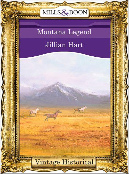 Montana Legend (Mills &amp; Boon Historical): First edition