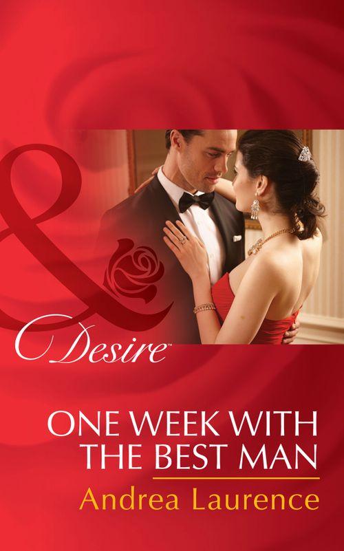 Brides and Belles - One Week With The Best Man (Mills &amp; Boon Desire) (Brides and Belles, Book 3)
