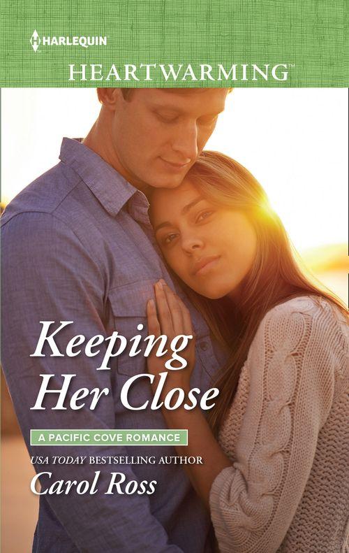 A Pacific Cove Romance - Keeping Her Close (Mills &amp; Boon Heartwarming) (A Pacific Cove Romance, Book 3)