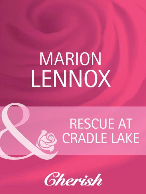 Rescue At Cradle Lake (Mills &amp; Boon Cherish): First edition
