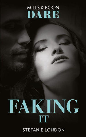 Close Quarters - Faking It (Mills &amp; Boon Dare) (Close Quarters, Book 1)