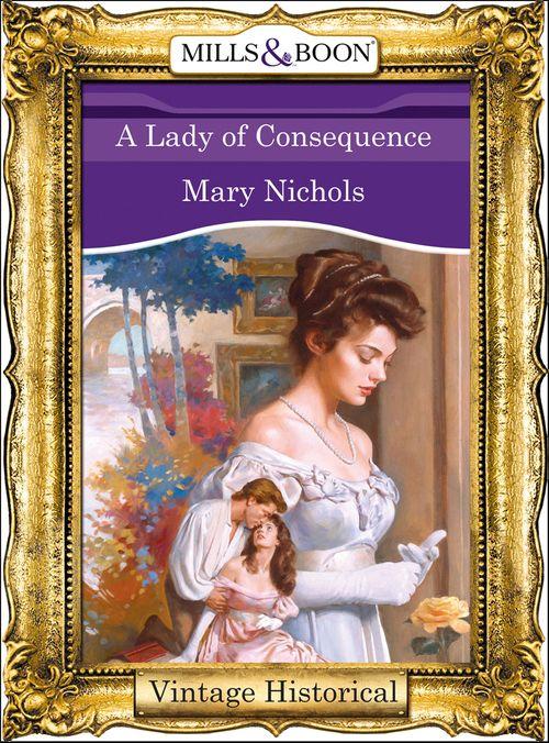 Regency - A Lady of Consequence (Mills &amp; Boon Historical) (Regency, Book 39): First edition